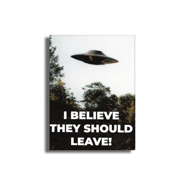 I Believe (They Should Leave) Sticker